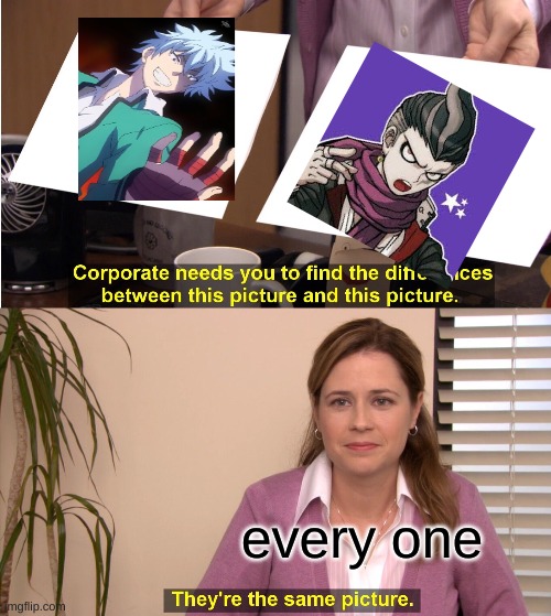 oh | every one | image tagged in memes,they're the same picture,saiki k,danganronpa | made w/ Imgflip meme maker