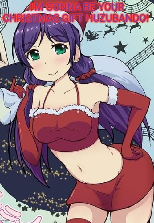 Nozomi for Christmas! | I'M GONNA BE YOUR CHRISTMAS GIFT HUZUBANDO! | image tagged in nozomi,love live,anime girl,waifu,christmas | made w/ Imgflip meme maker