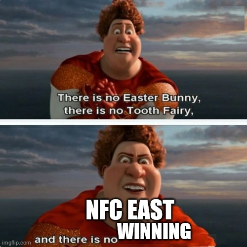 TIGHTEN MEGAMIND "THERE IS NO EASTER BUNNY" | NFC EAST; WINNING | image tagged in tighten megamind there is no easter bunny | made w/ Imgflip meme maker
