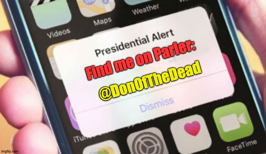 Parler | Find me on Parler:; @DonOfTheDead | image tagged in memes,presidential alert,parler,dead,corona,covid | made w/ Imgflip meme maker