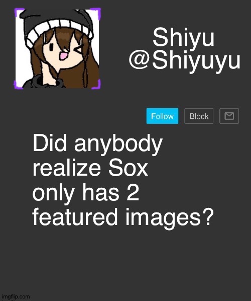 .____. | Did anybody realize Sox only has 2 featured images? | made w/ Imgflip meme maker