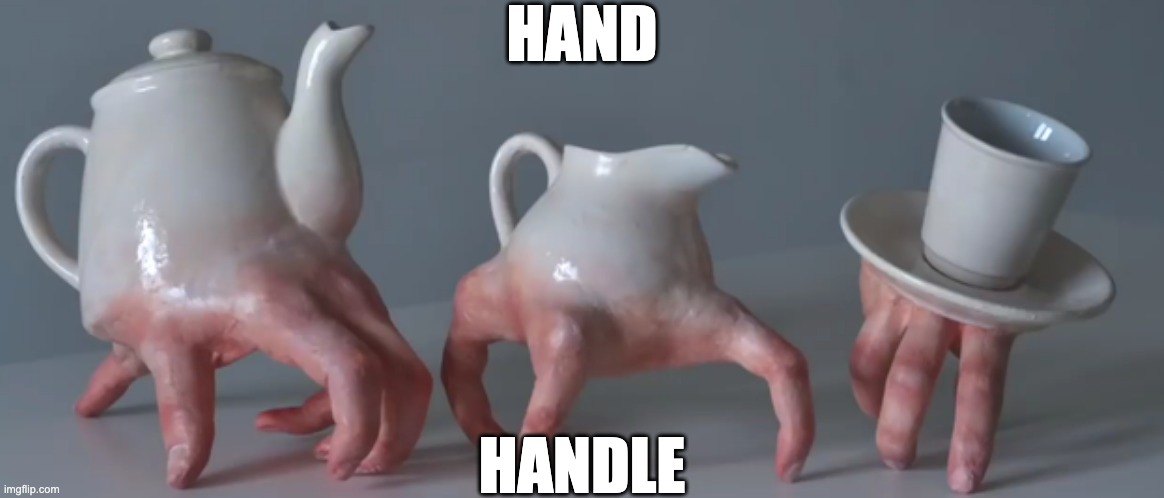 HAND; HANDLE | made w/ Imgflip meme maker