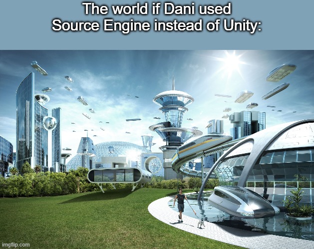 Futuristic Utopia | The world if Dani used Source Engine instead of Unity: | image tagged in futuristic utopia | made w/ Imgflip meme maker