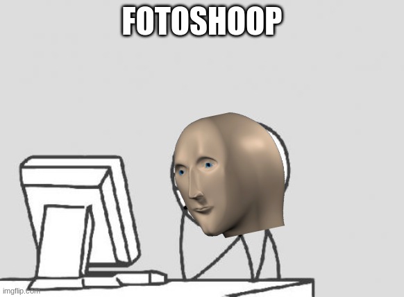 Computer Guy Meme | FOTOSHOOP | image tagged in memes,computer guy | made w/ Imgflip meme maker