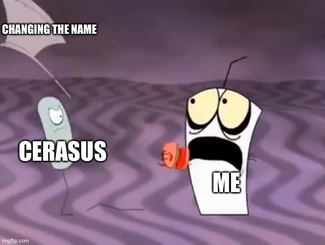 Master Shake meeting Jerry and his axe | CERASUS ME CHANGING THE NAME | image tagged in master shake meeting jerry and his axe | made w/ Imgflip meme maker