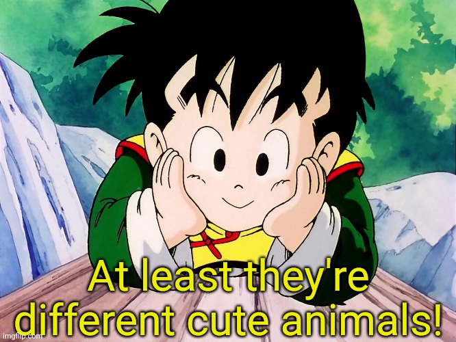 Cute Gohan (DBZ) | At least they're different cute animals! | image tagged in cute gohan dbz | made w/ Imgflip meme maker