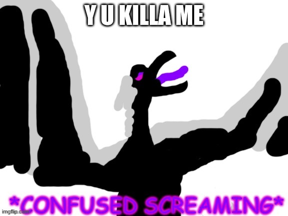 Confused Jean | Y U KILLA ME | image tagged in confused jean | made w/ Imgflip meme maker