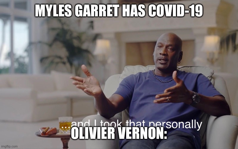 NFL MEME | MYLES GARRET HAS COVID-19; OLIVIER VERNON: | image tagged in and i took that personally | made w/ Imgflip meme maker