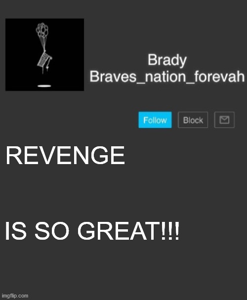 Brave's annoncement template | REVENGE; IS SO GREAT!!! | image tagged in brave's annoncement template | made w/ Imgflip meme maker