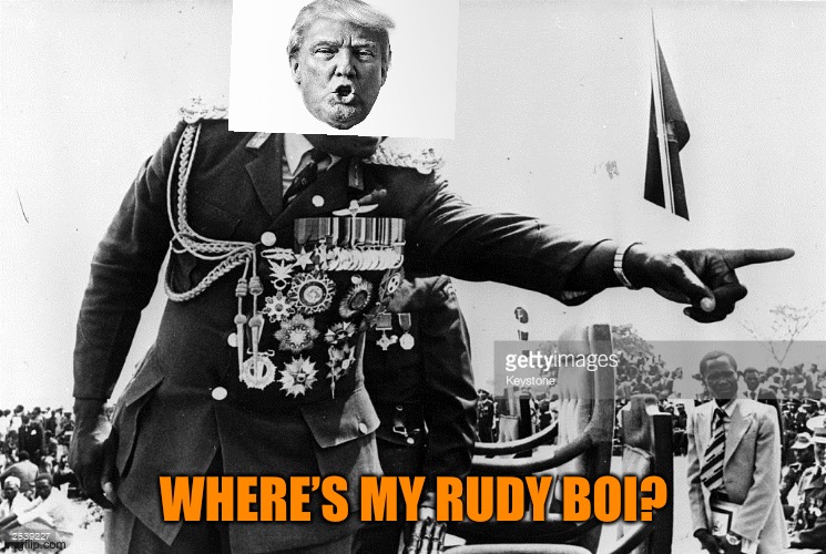 Idi Amin Dat Ma Boy | WHERE’S MY RUDY BOI? | image tagged in idi amin dat ma boy | made w/ Imgflip meme maker