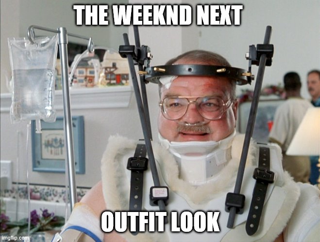 The Weeknd | THE WEEKND NEXT; OUTFIT LOOK | image tagged in full body cast office space | made w/ Imgflip meme maker