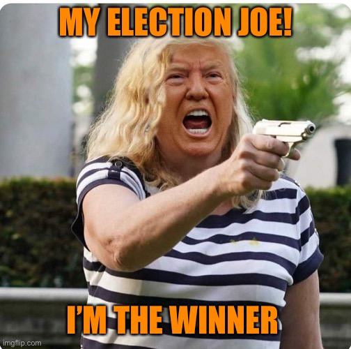 Krazy Karen Trump. Just can’t seem to get her panties out of that voter fraud bunch | MY ELECTION JOE! I’M THE WINNER | image tagged in karen trump,donald trump,voter fraud,election 2020,joe biden,winner | made w/ Imgflip meme maker