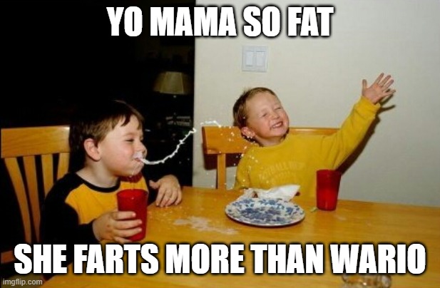 Yo mama so fat, she farts more than Wario! | YO MAMA SO FAT; SHE FARTS MORE THAN WARIO | image tagged in memes,yo mamas so fat,farts,wario | made w/ Imgflip meme maker
