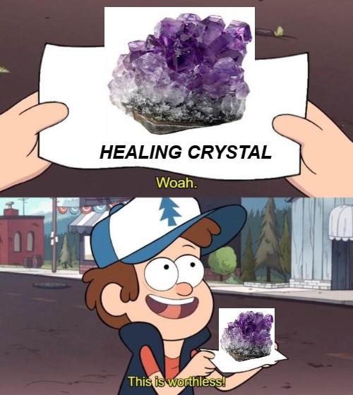 Gravity Falls Meme | HEALING CRYSTAL | image tagged in gravity falls meme,new age,healing crystal | made w/ Imgflip meme maker