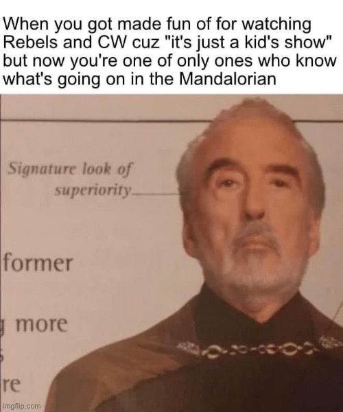 They are mandatory watches if you plan on understanding the mandalorian | made w/ Imgflip meme maker