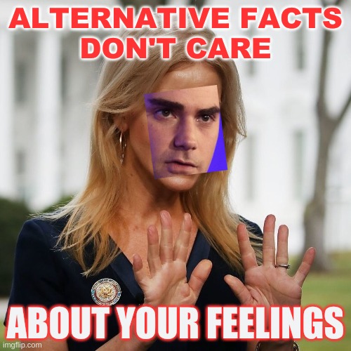 Image tagged in kellyanne conway cropped,alternative facts,ben shapiro ...
