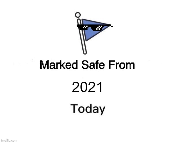 Marked Safe From | 2021 | image tagged in memes,marked safe from | made w/ Imgflip meme maker