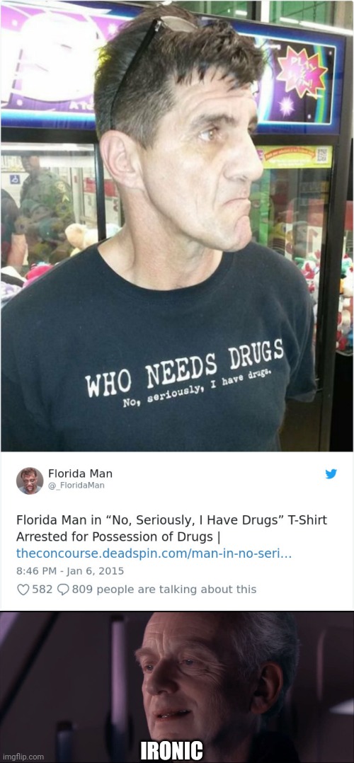 IRONIC | image tagged in palpatine ironic,florida man | made w/ Imgflip meme maker