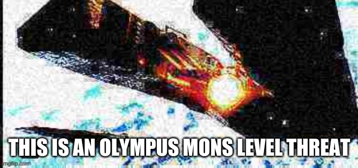This is an Olympus Mons level threat Blank Meme Template