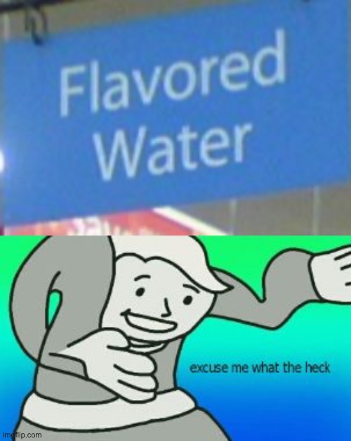 What the heck | image tagged in excuse me what the heck,memes,stupid signs,water,sales,funny | made w/ Imgflip meme maker