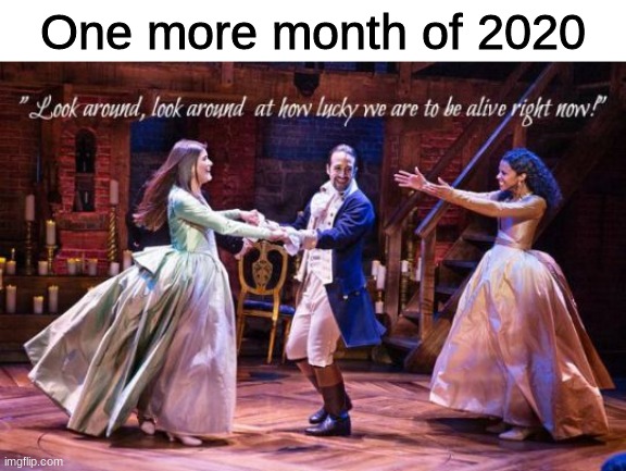 better | One more month of 2020 | made w/ Imgflip meme maker