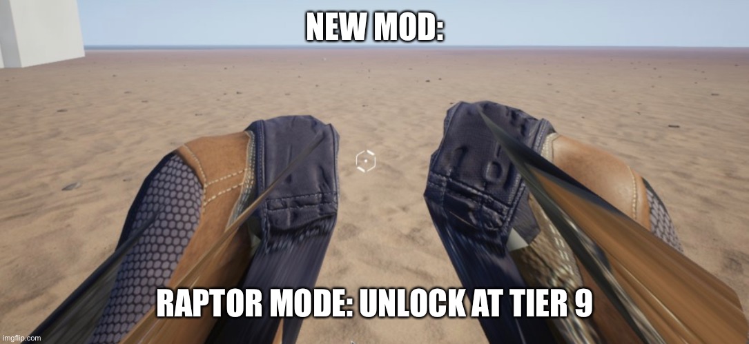 NEW MOD:; RAPTOR MODE: UNLOCK AT TIER 9 | made w/ Imgflip meme maker