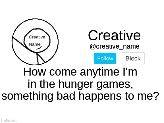 I have the worst luck in the hunger games | How come anytime I'm in the hunger games, something bad happens to me? | made w/ Imgflip meme maker