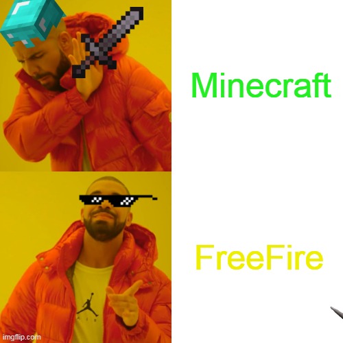 Cual de las dos | Minecraft; FreeFire | image tagged in memes,drake hotline bling | made w/ Imgflip meme maker