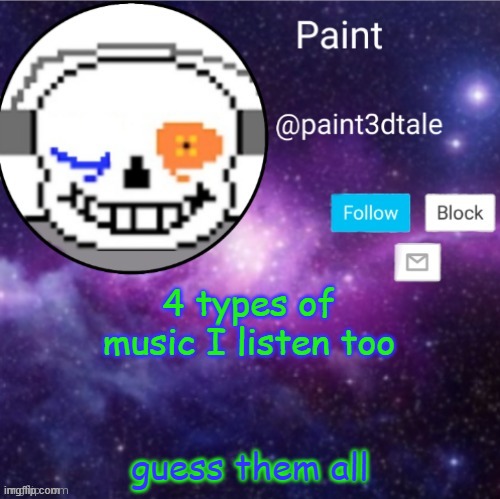 d3w 1t | 4 types of music I listen too; guess them all | image tagged in paint announces | made w/ Imgflip meme maker