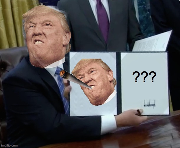 Trump Bill Signing | ??? | image tagged in memes,trump bill signing | made w/ Imgflip meme maker