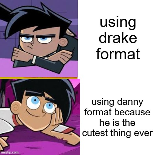 Drake Hotline Bling Meme | using drake format using danny format because he is the cutest thing ever | image tagged in memes,drake hotline bling | made w/ Imgflip meme maker
