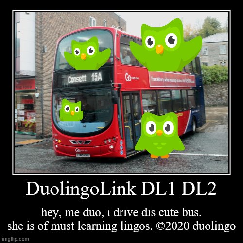 DuolingoLink bus | image tagged in demotivationals,duolingo | made w/ Imgflip demotivational maker