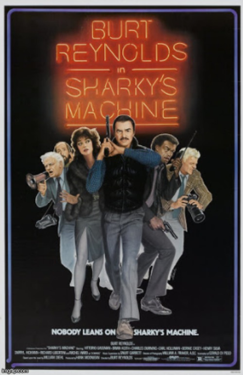 Sharky's Machine | image tagged in sharky's machine,movies,burt reynolds,rachel ward,darryl hickman,charles durning | made w/ Imgflip meme maker