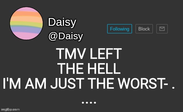 Daisy's template | TMV LEFT

THE HELL

I'M AM JUST THE WORST- .
.... | image tagged in daisy's template | made w/ Imgflip meme maker