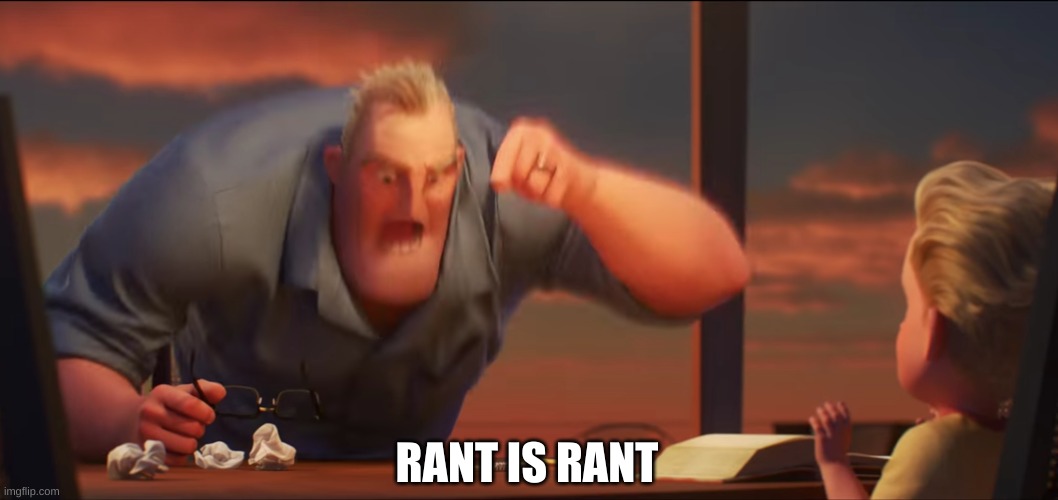 Math is math | RANT IS RANT | image tagged in math is math | made w/ Imgflip meme maker