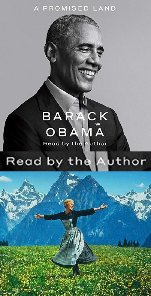 Have you been starved of real Presidential ideas, speech patterns, and cadence for the past, oh, 4 years or so? Have a listen | image tagged in barack obama a promised land read by the author,the sound of music,book,barack obama,obama,politics lol | made w/ Imgflip meme maker