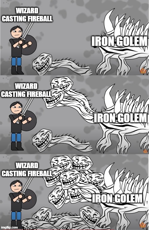 TWA meme | WIZARD CASTING FIREBALL; IRON GOLEM; WIZARD CASTING FIREBALL; IRON GOLEM; WIZARD CASTING FIREBALL; IRON GOLEM | image tagged in twa,dungeons and dragons | made w/ Imgflip meme maker