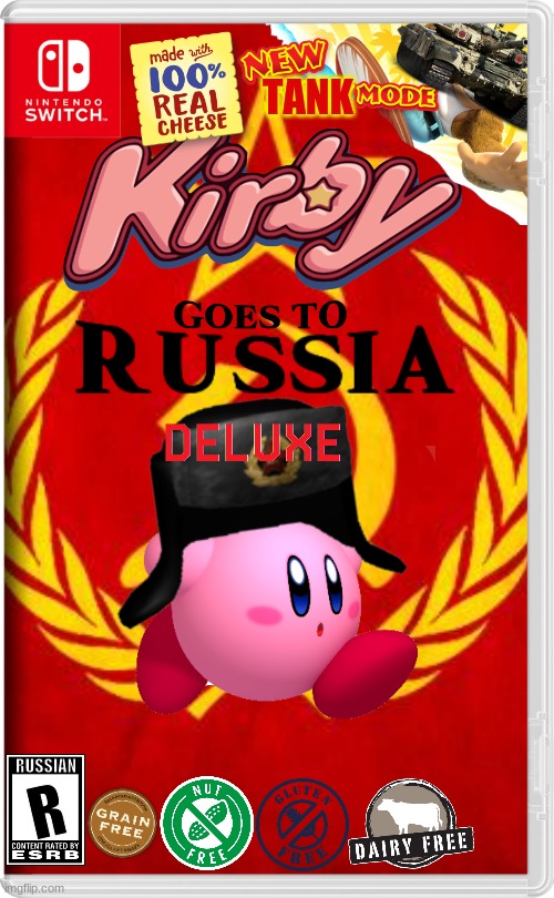 Kirby goes to Russia | TANK; RUSSIAN; R | image tagged in kirby,russia,dairy free,real cheese,new tank mode,nintendo switch | made w/ Imgflip meme maker