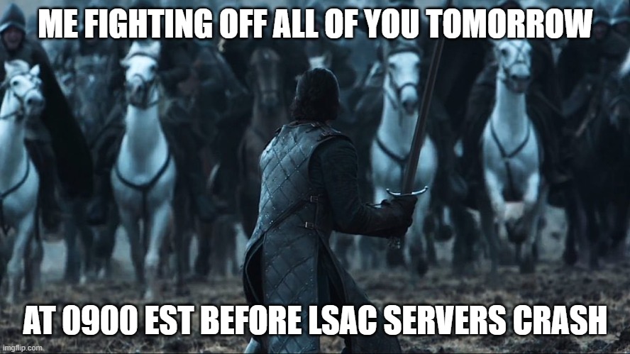 ME FIGHTING OFF ALL OF YOU TOMORROW; AT 0900 EST BEFORE LSAC SERVERS CRASH | made w/ Imgflip meme maker