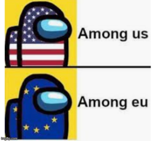 Among US vs Among EU | image tagged in among us,countries | made w/ Imgflip meme maker