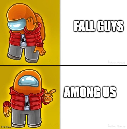 Which one would you choose?? | FALL GUYS; AMONG US | image tagged in among us drake | made w/ Imgflip meme maker