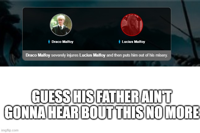  GUESS HIS FATHER AIN'T GONNA HEAR BOUT THIS NO MORE | made w/ Imgflip meme maker
