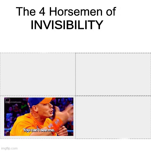 invisibility | INVISIBILITY | image tagged in funny,memes,john cena,lmao,lol | made w/ Imgflip meme maker