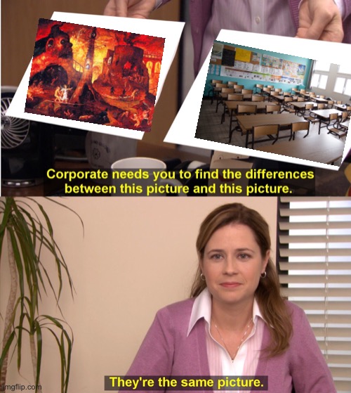 Hell | image tagged in memes,they're the same picture | made w/ Imgflip meme maker