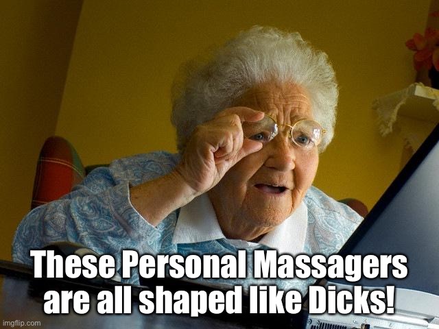 Christmas Shopping Online | These Personal Massagers are all shaped like Dicks! | image tagged in memes,grandma finds the internet | made w/ Imgflip meme maker