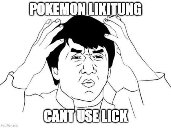 Jackie Chan WTF | POKEMON LIKITUNG; CANT USE LICK | image tagged in memes,jackie chan wtf | made w/ Imgflip meme maker