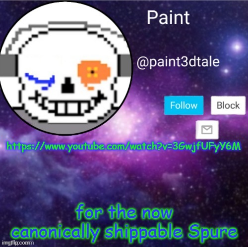https://www.youtube.com/watch?v=3GwjfUFyY6M | https://www.youtube.com/watch?v=3GwjfUFyY6M; for the now canonically shippable Spure | image tagged in paint announces | made w/ Imgflip meme maker