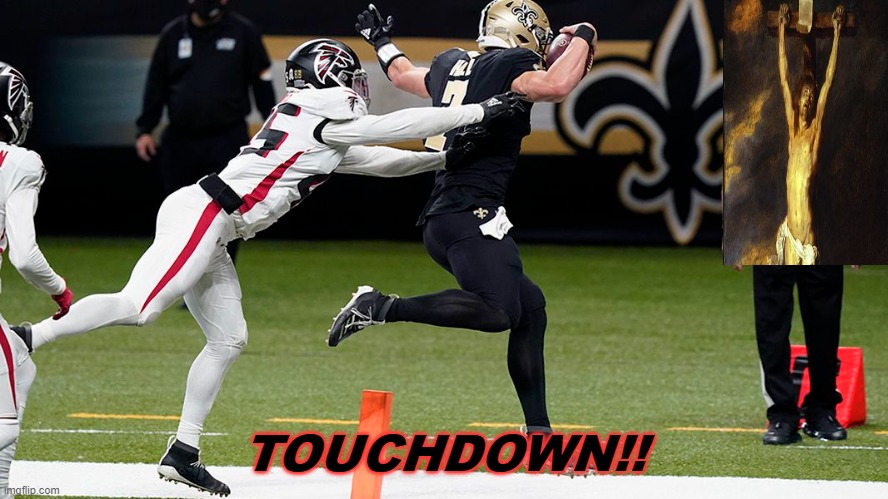  TOUCHDOWN!! | image tagged in jesus,touchdown | made w/ Imgflip meme maker