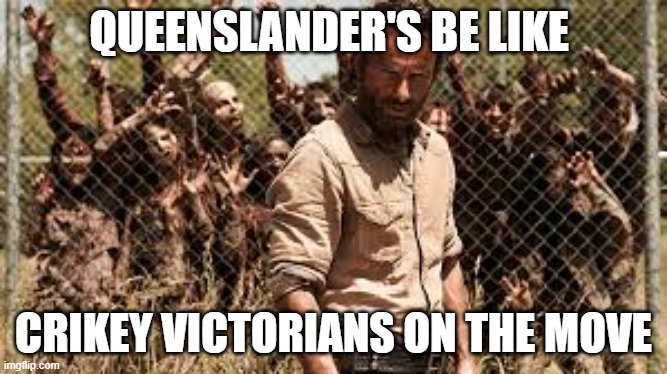 Restrictions Lifted | QUEENSLANDER'S BE LIKE; CRIKEY VICTORIANS ON THE MOVE | image tagged in covid | made w/ Imgflip meme maker