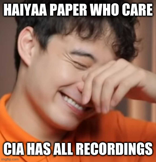 yeah right uncle rodger | HAIYAA PAPER WHO CARE CIA HAS ALL RECORDINGS | image tagged in yeah right uncle rodger | made w/ Imgflip meme maker